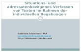 Situations- und adressatenbezogenes Verfassen von Texten im Rahmen der individuellen Begabungen Gabriele Steinmair, MA gabriele.steinmair@ph-ooe.at .