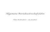 Allgemeine Betriebswirtschaftslehre Vom 30.09.2013 – 22.10.2013.