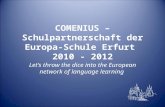 COMENIUS – Schulpartnerschaft der Europa-Schule Erfurt 2010 - 2012 Let‘s throw the dice into the European network of language learning.