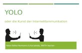 YOLO oder die Kunst der InternetKommunikation Helen Bolke-Hermanns & Kai Jakobs, RWTH Aachen.