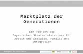 Marktplatz der Generationen Ein Projekt des Bayerischen Staatsministeriums für Arbeit und Soziales, Familie und Integration.