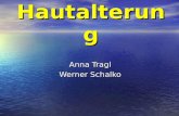 Hautalterung Anna Tragl Werner Schalko. Anna Tragl, Werner Schalko2 Die Haut.