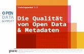 Trainingsmodul 2.2 Die Qualität von Open Data & Metadaten Die Mitglieder des PwC Netzwerks unterstützen Organisationen und Individuen dabei, die Werte.