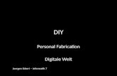 DIY Personal Fabrication Digitale Welt Juergen Eckert – Informatik 7.