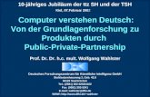 10-jähriges Jubiläum der ttz SH und der TSH Prof. Dr. Dr. h.c. mult. Wolfgang Wahlster Computer verstehen Deutsch: Von der Grundlagenforschung zu Produkten.