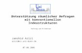 Unterstützung räumlicher Anfragen mit konventionellen Indexstrukturen Jamshid Azizi azizi@cs.uni-bonn.de 07.06.2001 Vortrag zum B-Seminar.