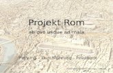 Projekt Rom ab ovo usque ad mala Planung – Durchführung - Feedback zusammengestellt von sto – version 2013.
