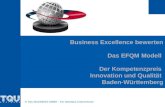 © TQU BUSINESS GMBH – Ein Steinbeis-Unternehmen Business Excellence bewerten Das EFQM Modell Der Kompetenzpreis Innovation und Qualität Baden-Württemberg.