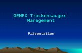 GEMEX-Trockensauger- Management Präsentation. Impressum: Wir über uns Klaus Raue Dipl.-Ing. Gartenstr. 22 D-87561 Oberstdorf Tel. + Fax: 08322-4112 E-Mail: