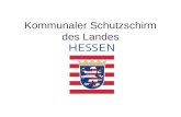 Kommunaler Schutzschirm des Landes. Was bedeutet der Kommunale Schutzschirm? Unterstützung finanzschwacher Kommunen durch Teilentschuldung Land Hessen.
