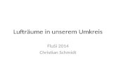 Lufträume in unserem Umkreis FluSi 2014 Christian Schmidt.