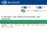 E-Health und Medizintechnik der Zukunft Wofür wir so etwas wie die eGK brauchen: epnet - Das Portal des UKE für Patienten und Partner Dr. med. Peter Gocke.