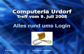 9. Juli 2008Autor: Walter Leuenberger Computeria Urdorf Treff vom 9. Juli 2008 Alles rund ums Login.