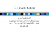 GIS macht Schule Manfred Wolf Akademie für Lehrerfortbildung und Personalführung Dillingen 29.01.99.