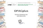 OPACplus Online-Katalog der UB M¼nchen UNIVERSIT„TSBIBLIOTHEK BIBLIOTHEK DER INSTITUTE AM ENGLISCHEN GARTEN