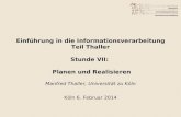 Einführung in die Informationsverarbeitung Teil Thaller Stunde VII: Planen und Realisieren Manfred Thaller, Universität zu Köln Köln 6. Februar 2014.
