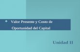 Valor Presente y Costo de Oportunidad del Capital Unidad II.