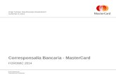 ©2014 MasterCard. Proprietary and Confidential FOROMIC 2014 Corresponsalía Bancaria - MasterCard Jorge Tamayo, New Business Development noviembre 4, 2014.