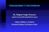 TABAQUISMO Y ANCIANIDAD Dr. Miguel Angel Sassano miguel.sassano@hospitalitaliano.org.ar miguel.sassano@hospitalitaliano.org.ar Clínica Médica- Geriatría.