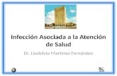 Infección Asociada a la Atención de Salud Dr. Liodelvio Martínez Fernández.