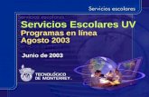 Servicios Escolares UV Programas en línea Agosto 2003 Junio de 2003.
