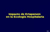 Slide 1 Impacto de Ertapenem en la Ecología Hospitalaria.