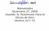 Bienvenidos Diciembre 27, 2009 Usando Tu Testimonio Para la Gloria de Dios Hechos 22:1-15.