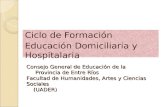 Consejo General de Educación de la Provincia de Entre Ríos Facultad de Humanidades, Artes y Ciencias Sociales (UADER) Ciclo de Formación Educación Domiciliaria.