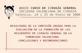 XXIII CURSO DE CIRUGÍA GENERAL SOCIEDAD VALENCIANA DE CIRUGÍA Valencia, 24 y 25 de Enero de 2008 RESULTADOS DE LA COMISIÓN CREADA PARA LA EVALUACIÓN DE.