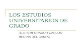 LOS ESTUDIOS UNIVERSITARIOS DE GRADO I.E.S “EMPERADOR CARLOS” MEDINA DEL CAMPO.