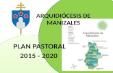 ARQUIDIÓCESIS DE MANIZALES PLAN PASTORAL 2015 - 2020.