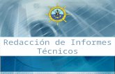 Redacción de Informes Técnicos. El Informe Técnico Un informe técnico es una forma especializada de exposición, que tiene por finalidad la comunicación.