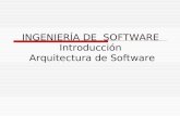 INGENIERÍA DE SOFTWARE Introducción Arquitectura de Software.