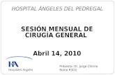 SESIÓN MENSUAL DE CIRUGÍA GENERAL Abril 14, 2010 HOSPITAL ÁNGELES DEL PEDREGAL Presenta: Dr. Jorge Chirino Romo R3CG.