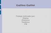 Galileo Galilei Trabajo realizador por: Zlatina Zlatinova Tsenkova 3ºB.