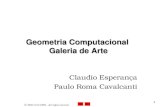 2002 LCG/UFRJ. All rights reserved. 1 Geometria Computacional Galeria de Arte Claudio Esperança Paulo Roma Cavalcanti.