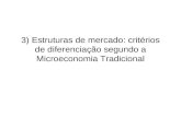 3) Estruturas de mercado: critérios de diferenciação segundo a Microeconomia Tradicional.