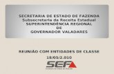 SECRETARIA DE ESTADO DE FAZENDA Subsecretaria da Receita Estadual SUPERINTENDÊNCIA REGIONAL DE GOVERNADOR VALADARES REUNIÃO COM ENTIDADES DE CLASSE 18/05/2.010.
