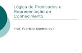 1 Lógica de Predicados e Representação de Conhecimento Prof. Fabrício Enembreck.