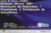Fabio Hara MCSA/MCSE/MCT MVP – Windows Servers / Networking Curso de F é rias TechNet Windows Server 2003 – Resolução de Problemas / Planejando a Instalação.