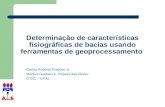 Determinação de características fisiográficas de bacias usando ferramentas de geoprocessamento Carlos Ruberto Fragoso Jr. Marllus Gustavo F. Passos das.
