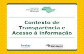 Contexto de Transparência e Acesso à Informação. Por que um Estado transparente?