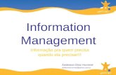 Informação pra quem precisa quando ela precisar!!! Information Management Anderson Diniz Hummel andersonhummel@yahoo.com.br.
