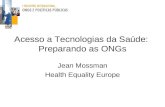 Acesso a Tecnologias da Saúde: Preparando as ONGs Jean Mossman Health Equality Europe.