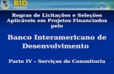 Regras de Licitações e Seleções Aplicáveis em Projetos Financiados pelo Banco Interamericano de Desenvolvimento Parte IV – Serviços de Consultoria.