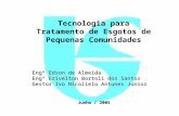 Tecnologia para Tratamento de Esgotos de Pequenas Comunidades Engº Edson de Almeida Engº Erivelton Bortoli dos Santos Gestor Ivo Nicolielo Antunes Junior.