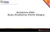 Relatório PDG Ação Sinaleiras Porto Alegre. Cliente: PDG Realização: ADEQUAÇÃO – MARKETING E EVENTOS. Data: 27 e 28 de outubro de 2012 Horário de trabalho: