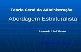 1 Abordagem Estruturalista Teoria Geral da Administração Prof. Mauri Cesar Soares Leonardo / José Mauro.