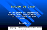 Estudo de Caso O Programa de Segurança Preventivo Comunitário da Universidade de São Paulo. Desafios.