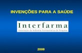 INVENÇÕES PARA A SAÚDE 2008. 2 INTERFARMA INTERFARMA Associação da Indústria Farmacêutica de PesquisaAssociação da Indústria Farmacêutica de Pesquisa.